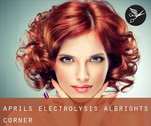 April's Electrolysis (Albrights Corner)