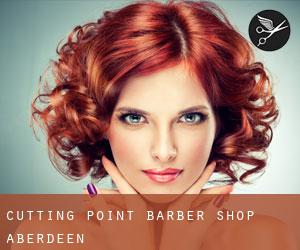 Cutting Point Barber Shop (Aberdeen)